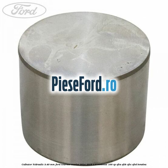 Culbutor hidraulic 3.40 mm Ford Tourneo Courier 2014-2018 1.0 EcoBoost 100 cp