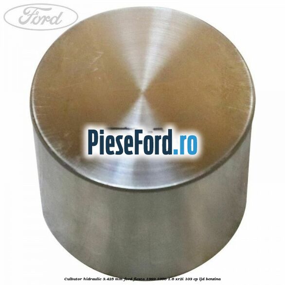 Culbutor hidraulic 3.425 mm Ford Fiesta 1989-1996 1.6 XR2i 103 cp LJD benzina