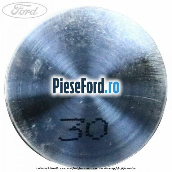 Culbutor hidraulic 3.425 mm Ford Fiesta 2002-2005 1.4 16V 80 cp FXJA, FXJB benzina