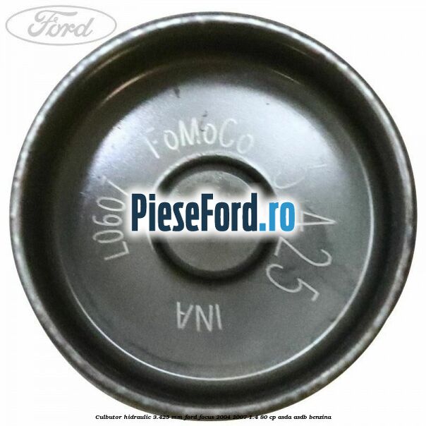 Culbutor hidraulic 3.425 mm Ford Focus 2004-2007 1.4 80 cp ASDA, ASDB benzina