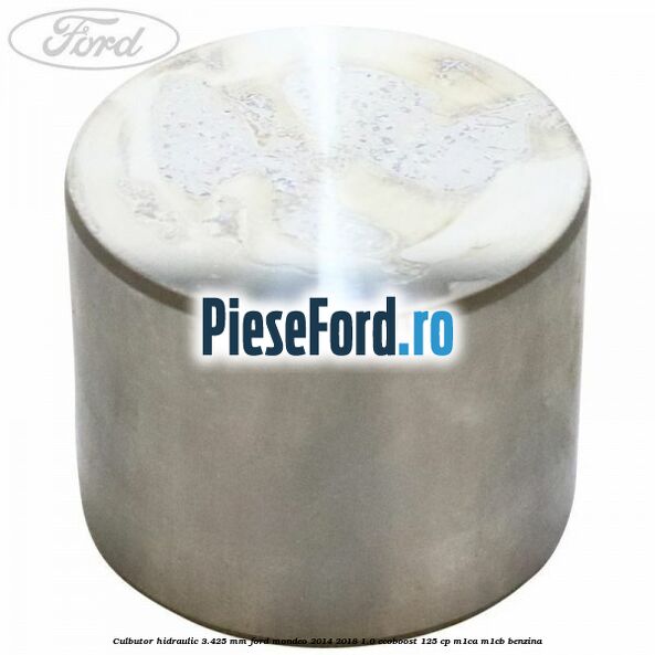 Culbutor hidraulic 3.425 mm Ford Mondeo 2014-2018 1.0 EcoBoost 125 cp M1CA, M1CB benzina
