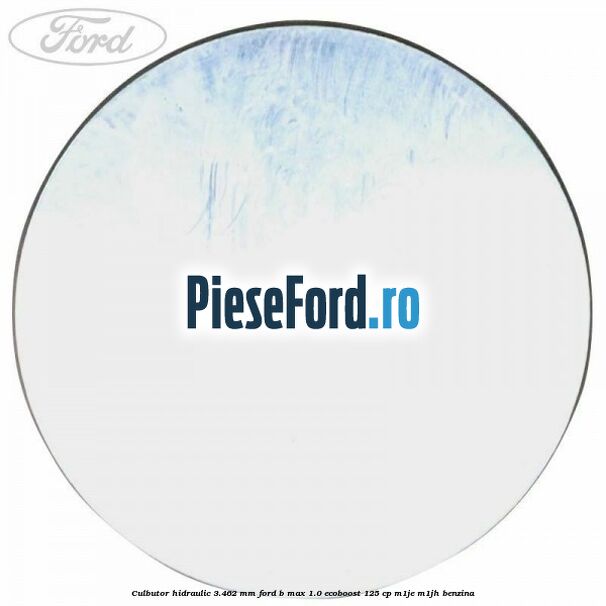 Culbutor hidraulic 3.462 mm Ford B-Max 1.0 EcoBoost 125 cp M1JE, M1JH benzina