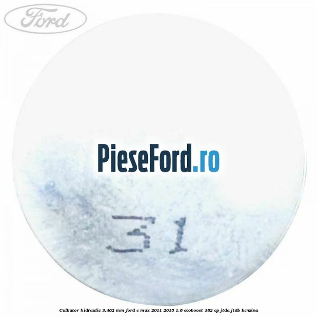 Culbutor hidraulic 3.462 mm Ford C-Max 2011-2015 1.6 EcoBoost 182 cp JTDA, JTDB benzina