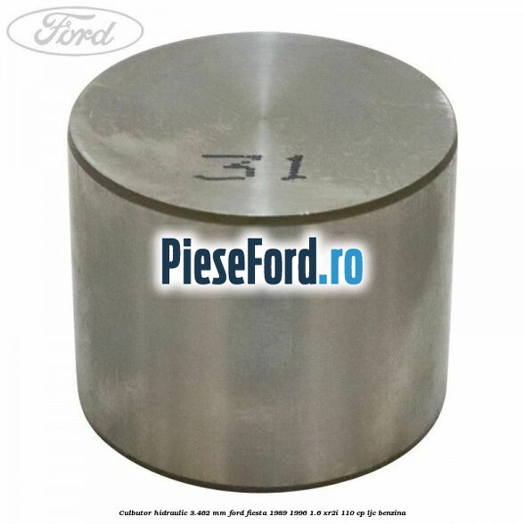 Culbutor hidraulic 3.462 mm Ford Fiesta 1989-1996 1.6 XR2i 110 cp LJC benzina