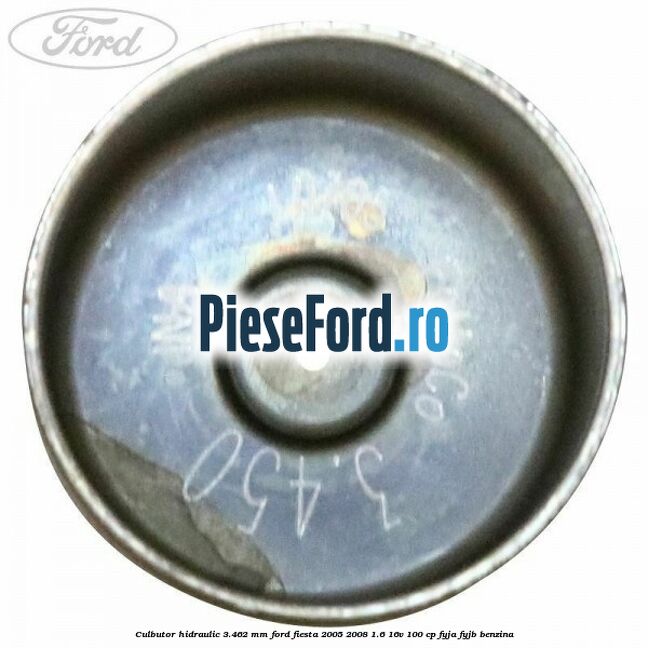 Culbutor hidraulic 3.462 mm Ford Fiesta 2005-2008 1.6 16V 100 cp FYJA, FYJB benzina