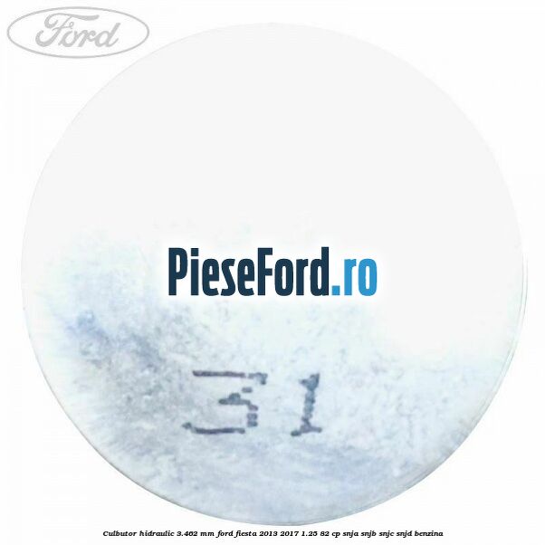 Culbutor hidraulic 3.462 mm Ford Fiesta 2013-2017 1.25 82 cp SNJA, SNJB, SNJC, SNJD benzina