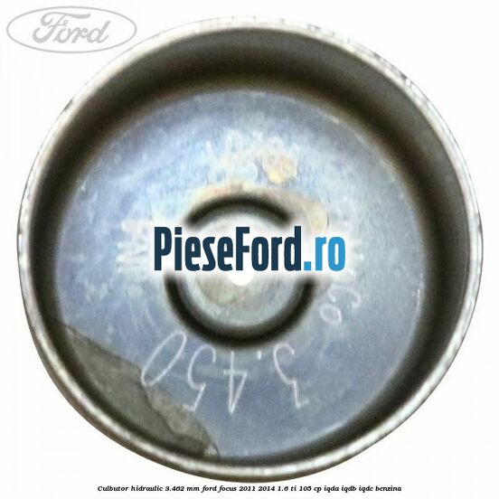 Culbutor hidraulic 3.462 mm Ford Focus 2011-2014 1.6 Ti 105 cp IQDA, IQDB, IQDC benzina