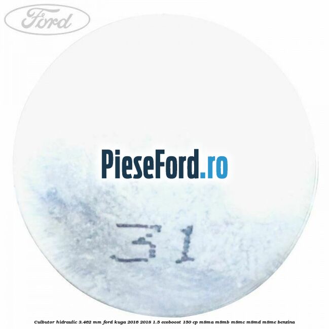 Culbutor hidraulic 3.462 mm Ford Kuga 2016-2018 1.5 EcoBoost 150 cp M8MA, M8MB, M8MC, M8MD, M8ME benzina