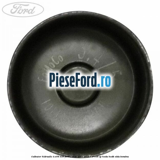 Culbutor hidraulic 3.475 mm Ford C-Max 2007-2011 1.6 116 cp HXDA, HXDB, SIDA benzina