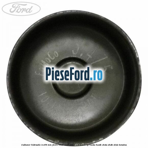 Culbutor hidraulic 3.475 mm Ford C-Max 2007-2011 1.6 Ti 100 cp HWDA, HWDB, SHDA, SHDB, SHDC benzina