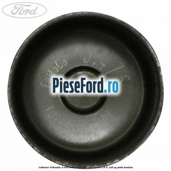 Culbutor hidraulic 3.475 mm Ford C-Max 2011-2015 1.6 Ti 125 cp PNDA benzina