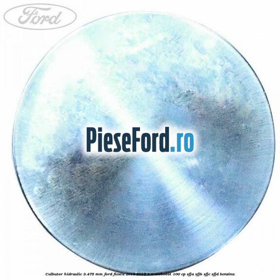Culbutor hidraulic 3.475 mm Ford Fiesta 2013-2017 1.0 EcoBoost 100 cp SFJA, SFJB, SFJC, SFJD benzina
