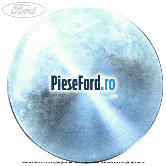 Culbutor hidraulic 3.475 mm Ford Focus 2011-2014 1.0 EcoBoost 100 cp M2DA, M2DB, M2DC, SFDA, SFDB benzina