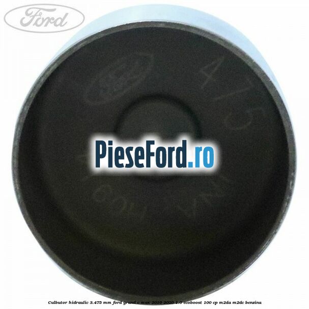 Culbutor hidraulic 3.475 mm Ford Grand C-Max 2016-2020 1.0 EcoBoost 100 cp M2DA, M2DC benzina