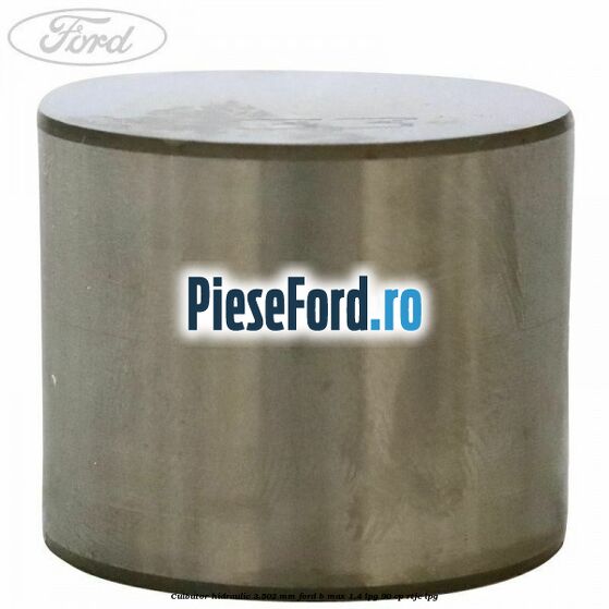 Culbutor hidraulic 3.502 mm Ford B-Max 1.4 LPG 90 cp RTJC LPG