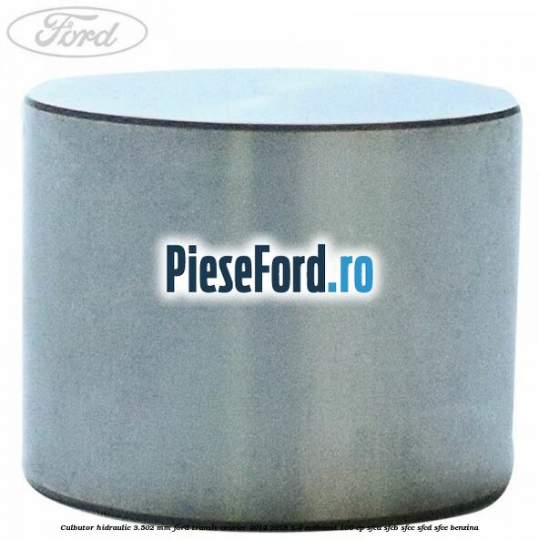 Culbutor hidraulic 3.502 mm Ford Transit Courier 2014-2018 1.0 EcoBoost 100 cp SFCA, SFCB, SFCC, SFCD, SFCE benzina