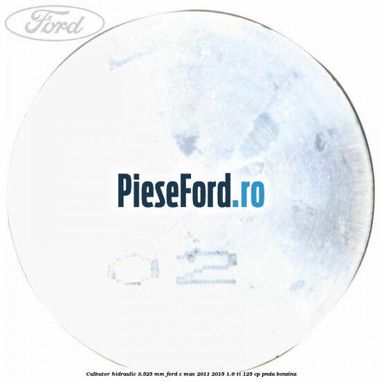 Culbutor hidraulic 3.525 mm Ford C-Max 2011-2015 1.6 Ti 125 cp PNDA benzina