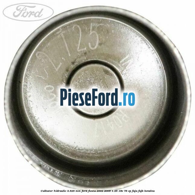 Culbutor hidraulic 3.525 mm Ford Fiesta 2002-2005 1.25 16V 75 cp FUJA, FUJB benzina