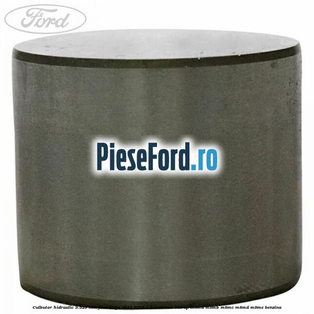 Culbutor hidraulic 3.525 mm Ford Kuga 2013-2016 1.5 EcoBoost 150 cp Culbutor hidraulic 3.525 mm Ford Kuga 2013-2016 1.5 EcoBoost 150 cp M8MA, M8MB, M8MC, M8MD, M8ME benzina