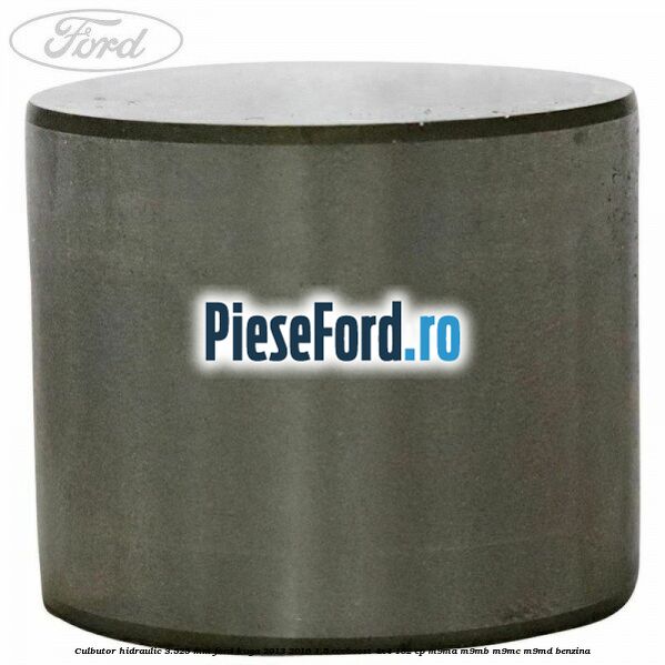 Culbutor hidraulic 3.525 mm Ford Kuga 2013-2016 1.5 EcoBoost 4x4 182 cp M9MA, M9MB, M9MC, M9MD benzina