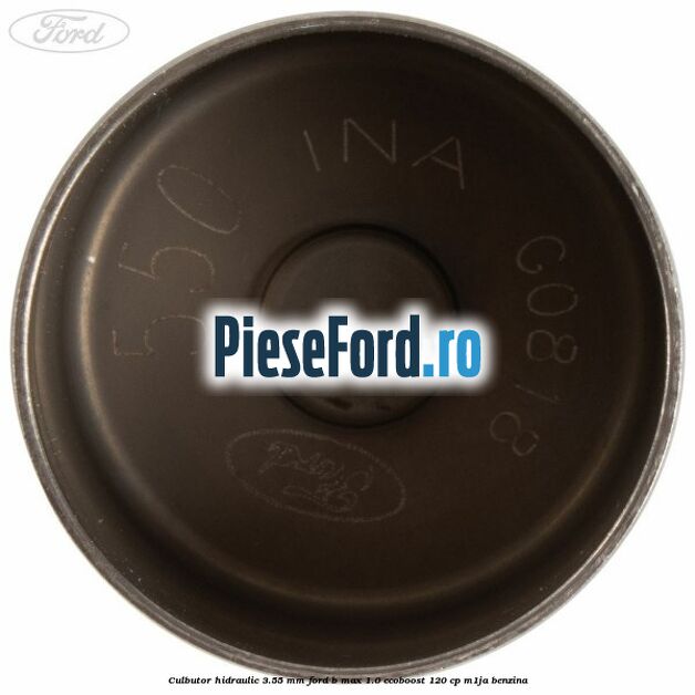Culbutor hidraulic 3.55 mm Ford B-Max 1.0 EcoBoost 120 cp M1JA benzina
