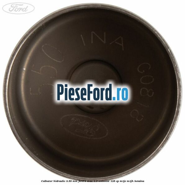 Culbutor hidraulic 3.55 mm Ford B-Max 1.0 EcoBoost 125 cp M1JE, M1JH benzina