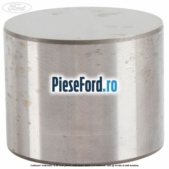 Culbutor hidraulic 3.55 mm Ford C-Max 2011-2015 1.0 EcoBoost 125 cp M1DA, M1DD benzina