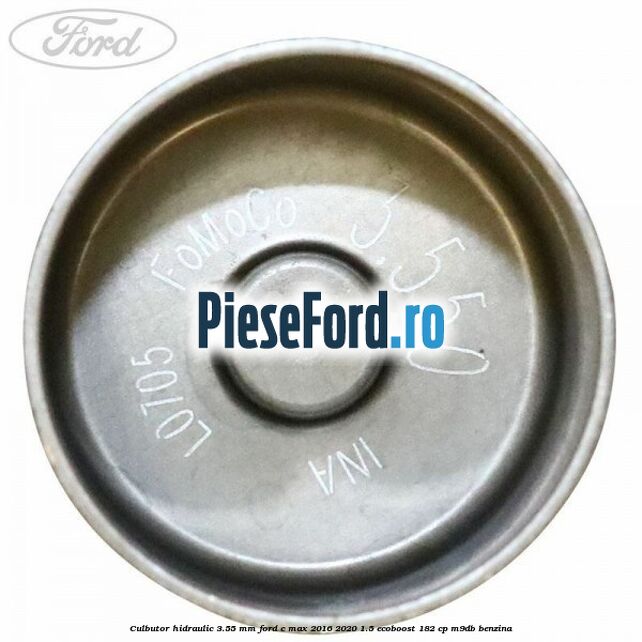 Culbutor hidraulic 3.55 mm Ford C-Max 2016-2020 1.5 EcoBoost 182 cp M9DB benzina