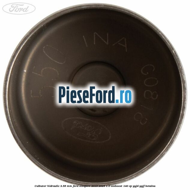 Culbutor hidraulic 3.55 mm Ford EcoSport 2019-2023 1.0 EcoBoost 140 cp Culbutor hidraulic 3.55 mm Ford EcoSport 2019-2023 1.0 EcoBoost 140 cp YYJD, YYJF benzina