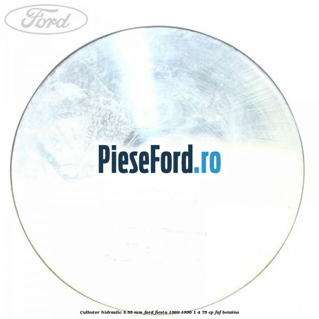 Culbutor hidraulic 3.55 mm Ford Fiesta 1989-1996 1.4 75 cp FUF benzina