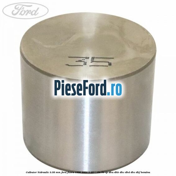 Culbutor hidraulic 3.55 mm Ford Fiesta 1996-2001 1.25 i 16V 75 cp DHA, DHB, DHC, DHD, DHE, DHF benzina