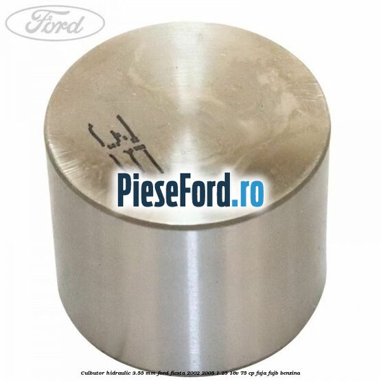 Culbutor hidraulic 3.55 mm Ford Fiesta 2002-2005 1.25 16V 75 cp FUJA, FUJB benzina