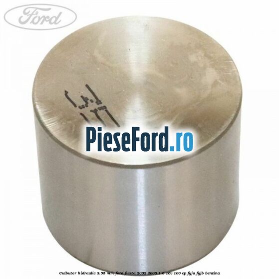 Culbutor hidraulic 3.55 mm Ford Fiesta 2002-2005 1.6 16V 100 cp FYJA, FYJB benzina