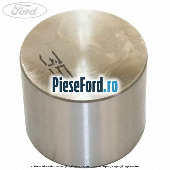 Culbutor hidraulic 3.55 mm Ford Fiesta 2013-2017 1.4 97 cp RTJA, RTJB, SPJA, SPJC, SPJE benzina