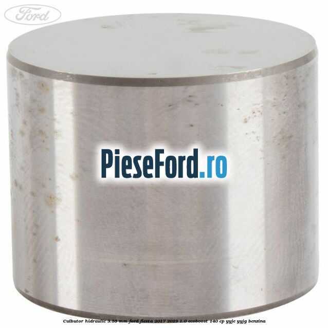 Culbutor hidraulic 3.55 mm Ford Fiesta 2017-2023 1.0 EcoBoost 140 cp YYJE, YYJG benzina