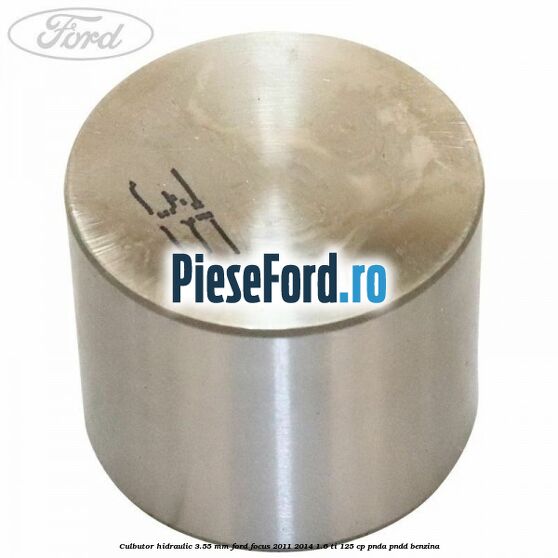 Culbutor hidraulic 3.55 mm Ford Focus 2011-2014 1.6 Ti 125 cp Culbutor hidraulic 3.55 mm Ford Focus 2011-2014 1.6 Ti 125 cp PNDA, PNDD benzina