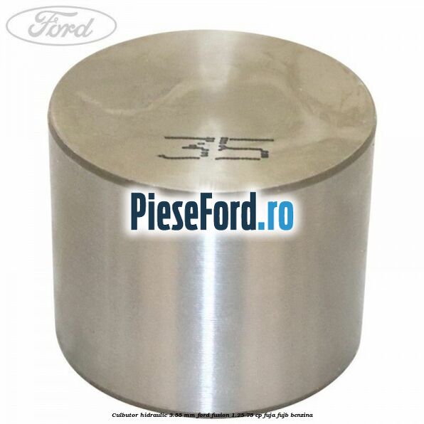 Culbutor hidraulic 3.55 mm Ford Fusion 1.25 75 cp FUJA, FUJB benzina