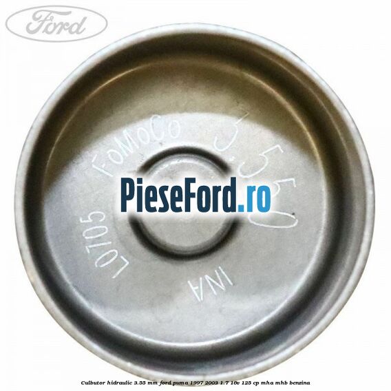 Culbutor hidraulic 3.55 mm Ford Puma 1997-2003 1.7 16V 125 cp Culbutor hidraulic 3.55 mm Ford Puma 1997-2003 1.7 16V 125 cp MHA, MHB benzina