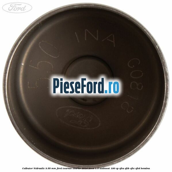 Culbutor hidraulic 3.55 mm Ford Tourneo Courier 2014-2018 1.0 EcoBoost 100 cp SFCA, SFCB, SFCC, SFCD benzina