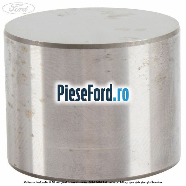 Culbutor hidraulic 3.55 mm Ford Tourneo Courier 2014-2018 1.0 EcoBoost 100 cp SFCA, SFCB, SFCC, SFCD benzina