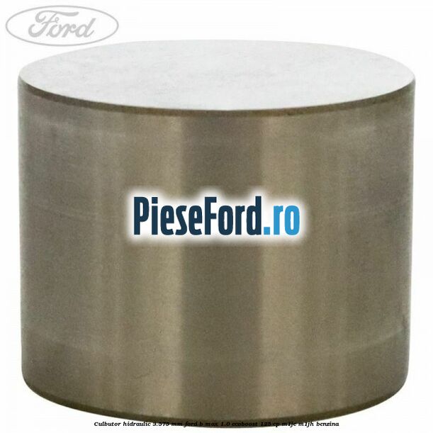 Culbutor hidraulic 3.575 mm Ford B-Max 1.0 EcoBoost 125 cp M1JE, M1JH benzina