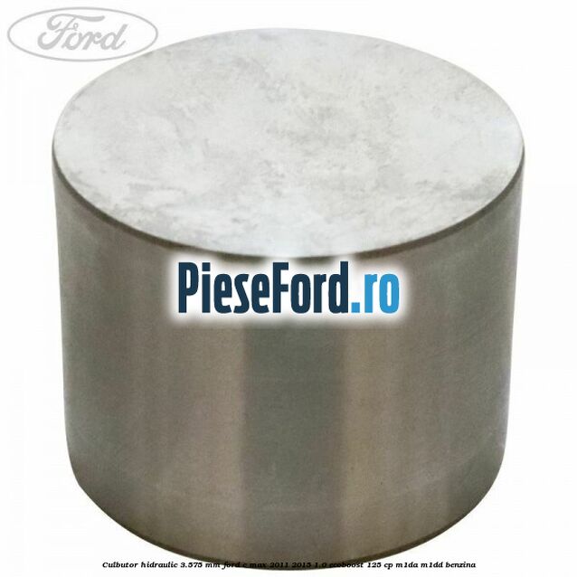Culbutor hidraulic 3.575 mm Ford C-Max 2011-2015 1.0 EcoBoost 125 cp M1DA, M1DD benzina