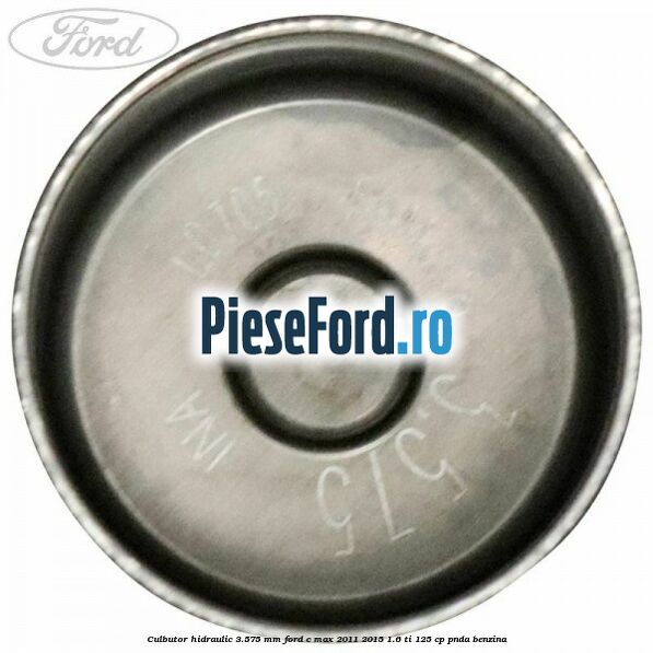Culbutor hidraulic 3.575 mm Ford C-Max 2011-2015 1.6 Ti 125 cp PNDA benzina