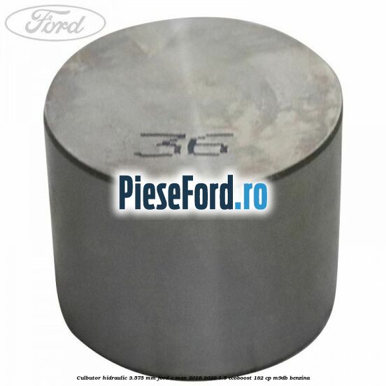 Culbutor hidraulic 3.575 mm Ford C-Max 2016-2020 1.5 EcoBoost 182 cp M9DB benzina
