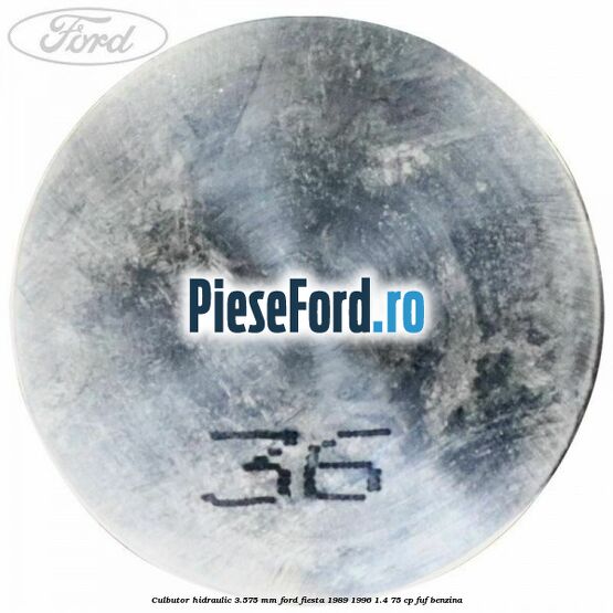 Culbutor hidraulic 3.575 mm Ford Fiesta 1989-1996 1.4 75 cp FUF benzina