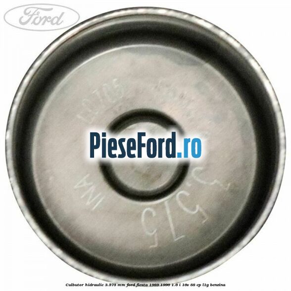 Culbutor hidraulic 3.575 mm Ford Fiesta 1989-1996 1.6 i 16V 88 cp Culbutor hidraulic 3.575 mm Ford Fiesta 1989-1996 1.6 i 16V 88 cp L1G benzina