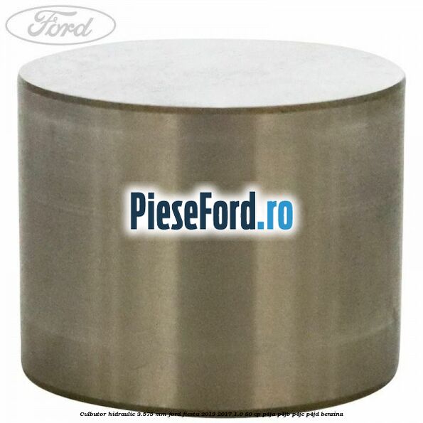 Culbutor hidraulic 3.575 mm Ford Fiesta 2013-2017 1.0 80 cp P4JA, P4JB, P4JC, P4JD benzina