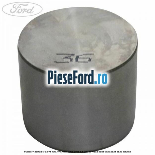 Culbutor hidraulic 3.575 mm Ford Focus 2008-2011 1.6 100 cp HWDA, HWDB, SHDA, SHDB, SHDC benzina