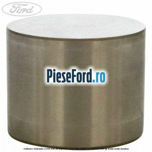 Culbutor hidraulic 3.575 mm Ford Grand C-Max 2011-2015 1.0 EcoBoost 100 cp Culbutor hidraulic 3.575 mm Ford Grand C-Max 2011-2015 1.0 EcoBoost 100 cp M2DA, M2DC benzina