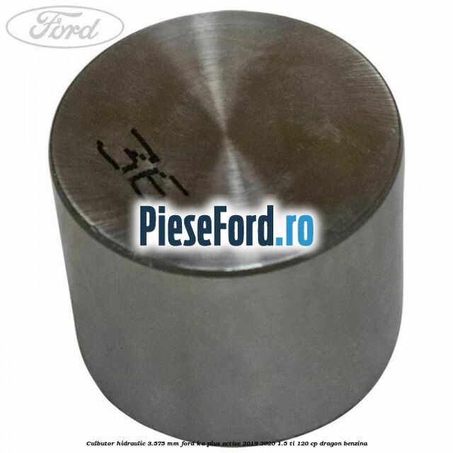 Culbutor hidraulic 3.575 mm Ford Ka plus Active 2019-2020 1.5 Ti 120 cp dragon benzina